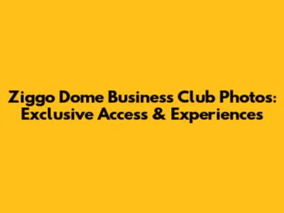 Ziggo Dome Business Club Photos: Exclusive Access & Experiences