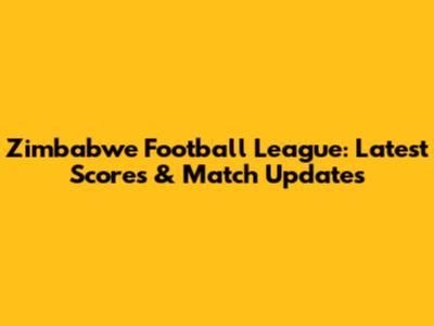 Zimbabwe Football League: Latest Scores & Match Updates