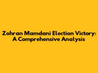 Zohran Mamdani Election Victory: A Comprehensive Analysis