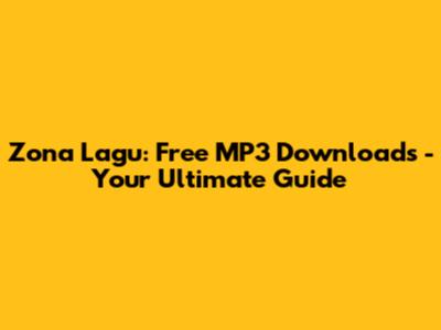 Zona Lagu: Free MP3 Downloads - Your Ultimate Guide