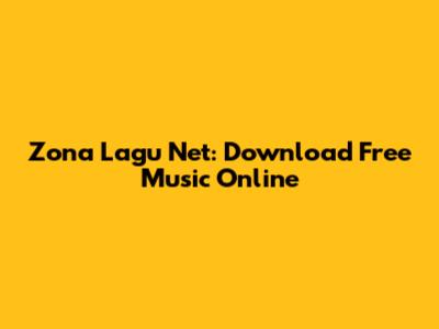 Zona Lagu Net: Download Free Music Online