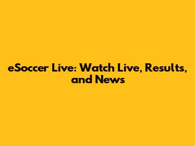 eSoccer Live: Watch Live, Results, and News