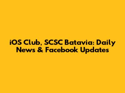 iOS Club, SCSC Batavia: Daily News & Facebook Updates