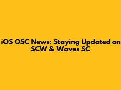 iOS OSC News: Staying Updated on SCW & Waves SC