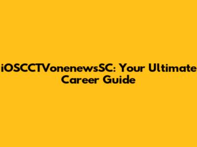 iOSCCTVonenewsSC: Your Ultimate Career Guide