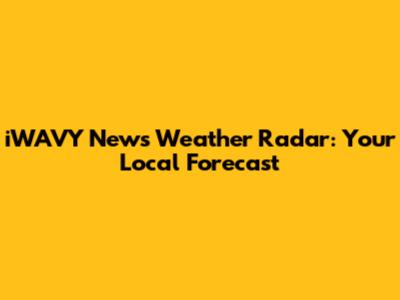 iWAVY News Weather Radar: Your Local Forecast