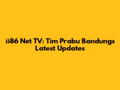 ii86 Net TV: Tim Prabu Bandung's Latest Updates