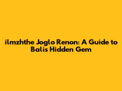 ilmzhthe Joglo Renon: A Guide to Bali's Hidden Gem