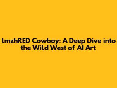lmzhRED Cowboy: A Deep Dive into the Wild West of AI Art