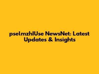 pselmzhIUse NewsNet: Latest Updates & Insights