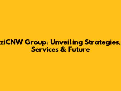 ziCNW Group: Unveiling Strategies, Services & Future